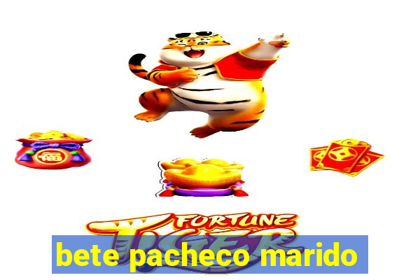 bete pacheco marido